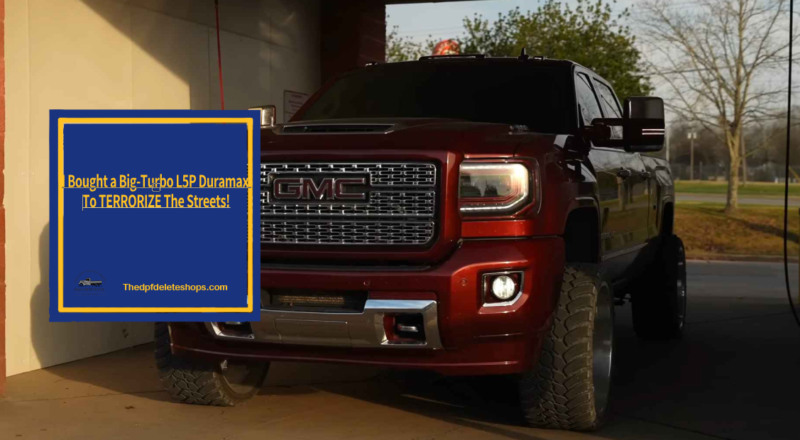 I Bought a Big-Turbo L5P Duramax To TERRORIZE The Streets! https://thedpfdeleteshops.com